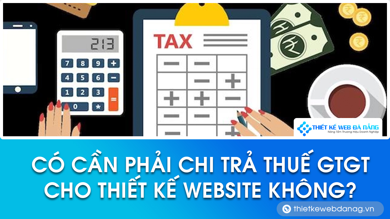 cần phải chi trả thuế GTGT cho thiết kế website